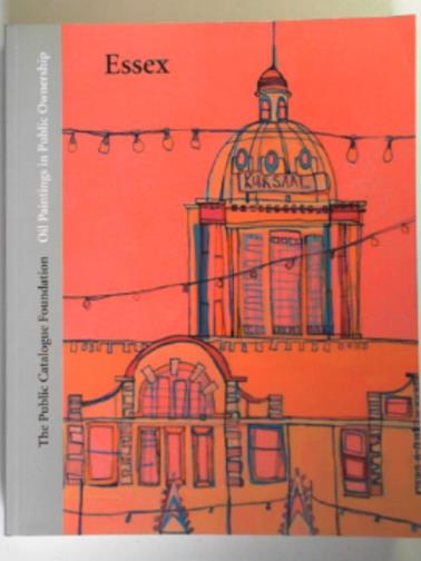 ROE, Sonia (ed) - Oil paintings in public ownership in Essex
