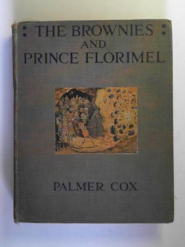 COX, Palmer - The Brownies and Prince Florimel or Brownieland, Fairyland and Demonland