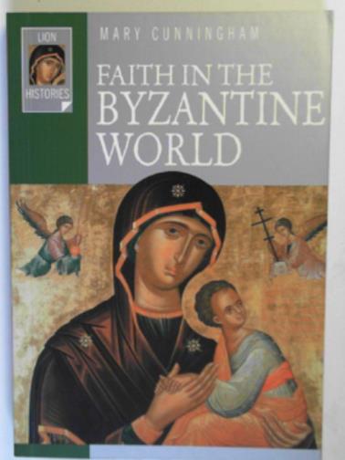 CUNNINGHAM, Mary - Faith in the Byzantine world