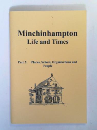 MASHAM, F. & others - Minchinhampton life and times part 2: places, school, organisations and people
