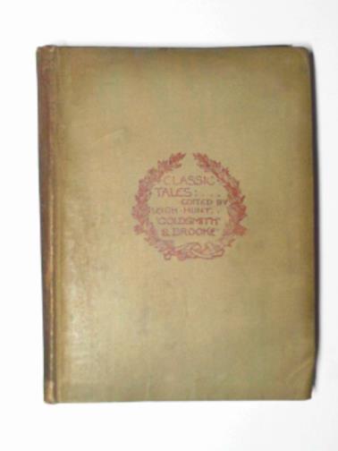 GOLDMITH, Oliver; BROOKE;  (edited by Leigh Hunt) - Classic tales, serious and lively: Goldmith and Brook