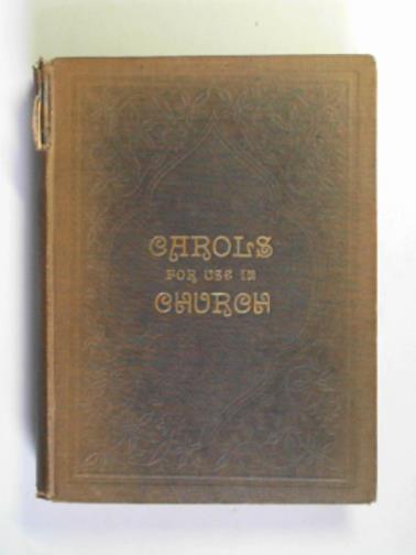 CHOPE, R.R. - Carols for use in Church during Christmas and Epiphany