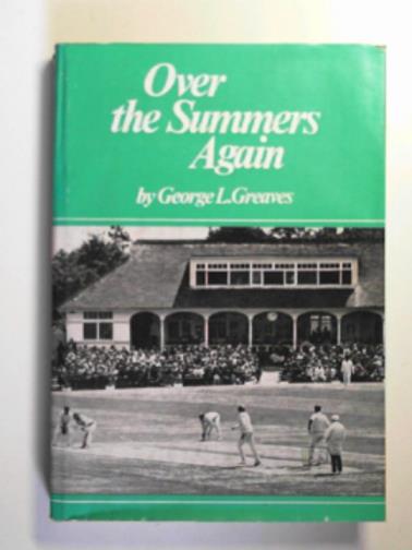GREAVES, George L. - Over the summers again: history of Harrogate Cricket Club