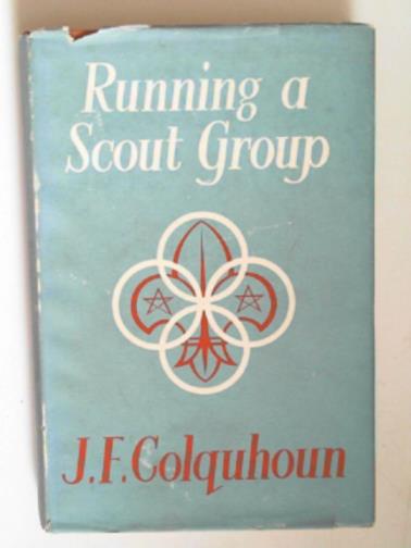 COLQUHOUN, J. F. - Running a Scout group