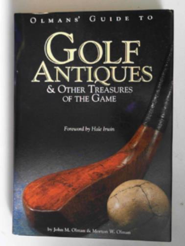 OLMAN, John M. & OLMAN, Morton W. - Olman's guide to golf antiques and other treasures of the game