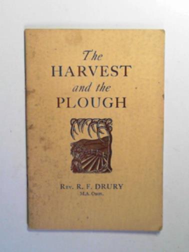 DRURY, R. F. - The harvest and the plough: a sermon broadcast on 15 September 1940