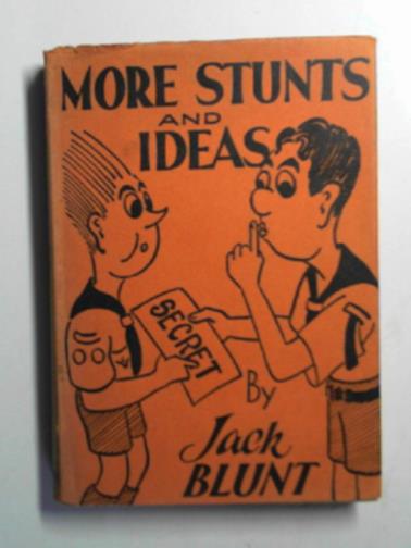 BLUNT, Jack - More Scout stunts and ideas