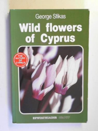 SFIKAS, George - Wild flowers of Cyprus