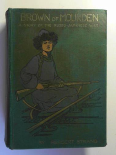 StTRANG, Herbert - Brown of Moukden: a story of the Russo-Japenese War