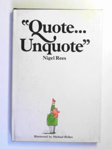 REES, Nigel - 'Quote... unquote'