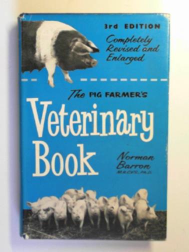 BARRON, Norman - The pig farmer's veterinary book