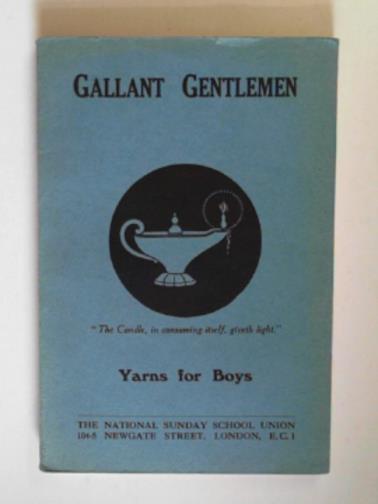 PAIN, Godfrey & REED, Sidney L - Gallant Gentlemen: yarns for boys