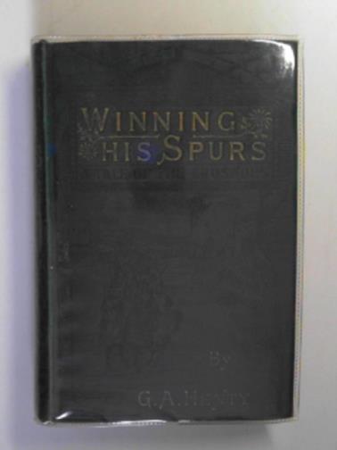 HENTY, G.A - Winning his spurs: a tale of the Crusades