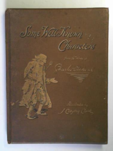 CLARK, J Clayton (illus) - Some well-known characters from the works of Charles Dickens