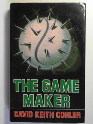 COHLER, David K. - The gamemaker