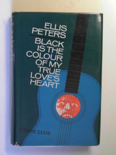 PETERS, Ellis - Black is the colour of my true love's heart