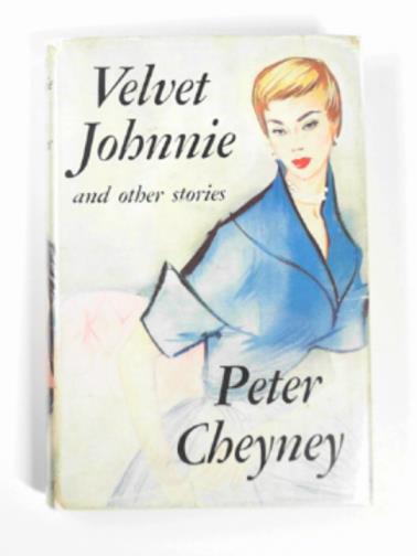 CHEYNEY, Peter - Velvet Johnnie and other stories