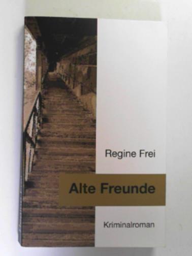 FREI, Regine - Alte freunde