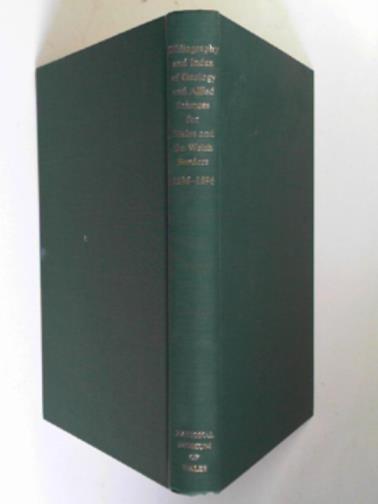 BASSETT, Douglas A. - Bibliography and index of geology and allied sciences for Wales and Welsh borders: 1536-1896