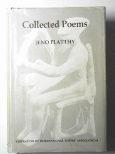 PLATTHY, Jeno - Collected poems