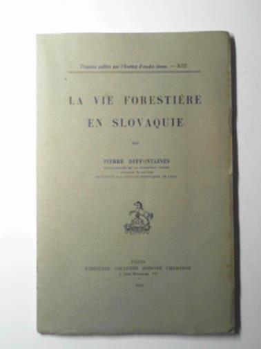 DEFFONTAINES, Pierre - La vie forestiere en Slovaquie