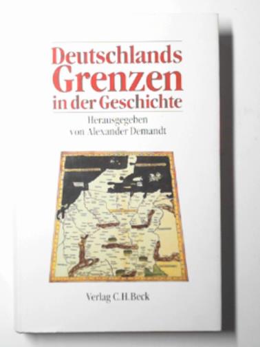 DEMANDT, Alexander (ed) - Deutschlands Grenzen in der Geschichte