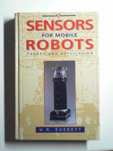 EVERETT, H.R. - Sensors for mobile robots: theory and applications