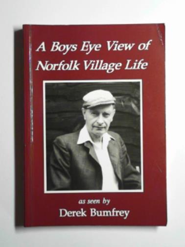 BUNFREY, Derek - A boy's eye view of Norfolk village life