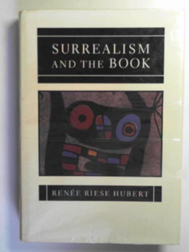 HUBERT, Renee Riese - Surrealism and the book