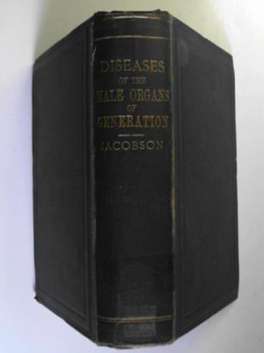 JACOBSON, W.H.A. - The diseases of the male organs of generation
