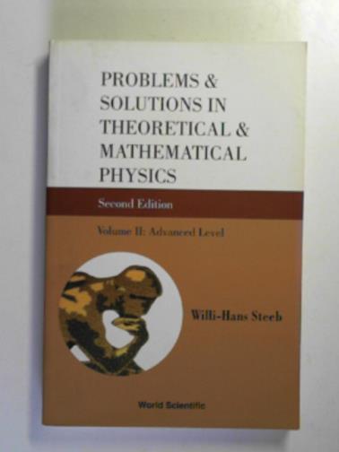 STEEB, Willi-Hans - Problems and solutions in theoretical and mathematical physics, volume II: advanced level