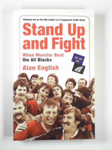 ENGLISH, Alan - Stand up and fight: When Munster beat the All Blacks
