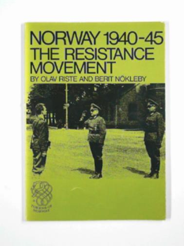 RISTE, Olav & NOKLEBY, Berir - Norway 1940-45: the resistance movement