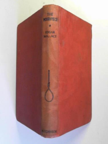 WALLACE, Edgar & CURTIS, Robert - The Mouthpiece: the story of the play