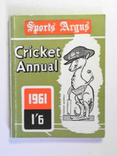 HAYNES, R. (ed) - Sports Argus Cricket Annual, season 1961