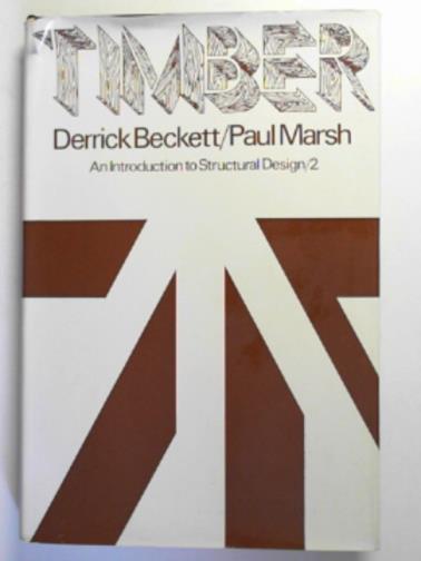 BECKETT, Derrick & MARSH, Paul - An introduction to structural design 2: Timber