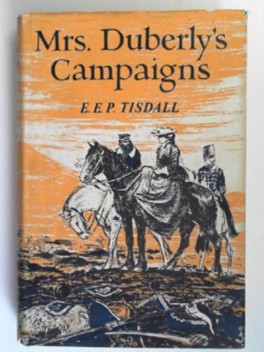TISDALL, E.E.P - Mrs Duberly's Campaigns: an Englishwoman's experiences in the Crimean War and Indian Mutiny