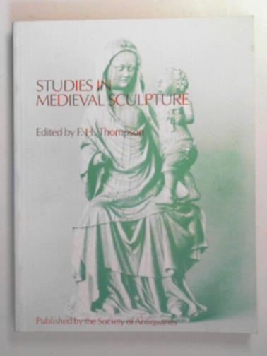 THOMPSON, F.H. (edit). - Studies in medieval sculpture