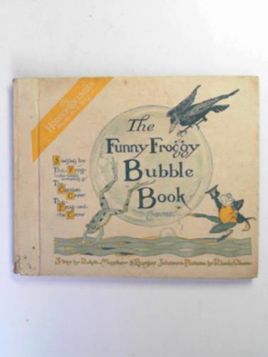 MAYHEW, Ralph and JOHNSON Burges - The funny froggy bubble book