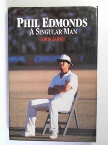 BARNES, Simon - Phil Edmonds: a singular man