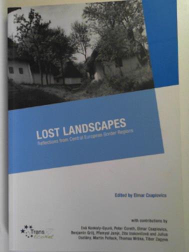 CSAPLOVICS, Elmar - Lost landscapes- relections from Central European borders regions