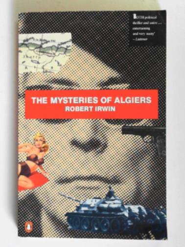 IRWIN, Robert - The mysteries of Algiers