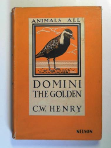 HENRY, C.W - Domini the Golden