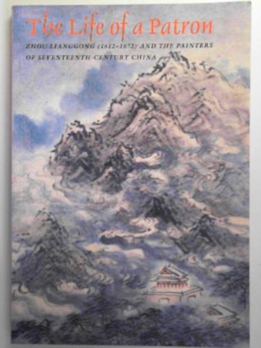 KIM, Hongnam - The life of a patron: Zhou Lianggong (1612-1672) and the painters of seventeenth century China