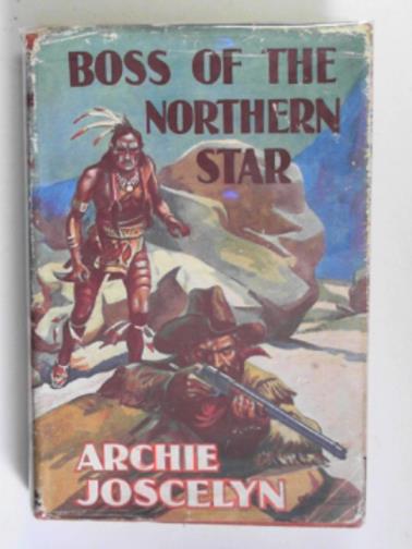 JOSCELYN, Archie - Boss of the Northen Star