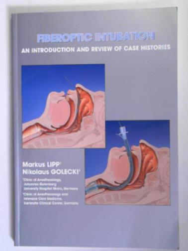 LIPP, Markus & GOLECKI, Nikolaus - Fiberoptic intubation: an introduction and review of case histories