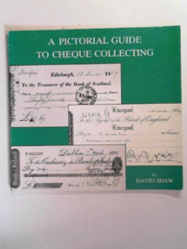 SHAW, David - A pictorial guide to cheque collecting