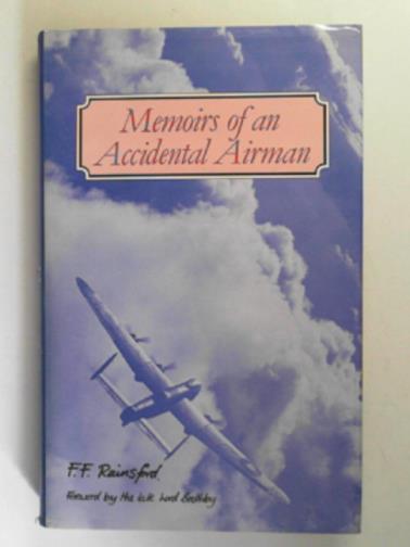 RAINSFORD, F. F. - Memoirs of an accidental airman