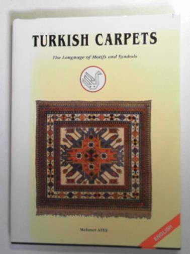 ATES, Mehmet - Turkish carpets: the language of motifs and symbols
