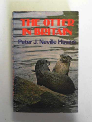 HAVINS, Peter J. Neville - The otter in Britain